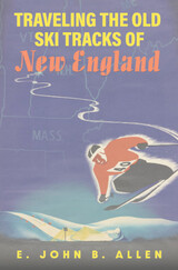 front cover of Traveling the Old Ski Tracks of New England