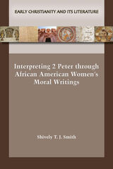 front cover of Interpreting 2 Peter through African American Women’s Moral Writings