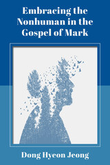 front cover of Embracing the Nonhuman in the Gospel of Mark