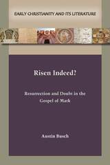 front cover of Risen Indeed? Resurrection and Doubt in the Gospel of Mark