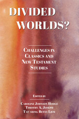 front cover of Divided Worlds? Challenges in Classics and New Testament Studies