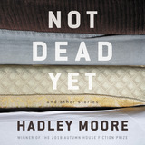 front cover of Not Dead Yet and Other Stories