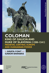 front cover of Coloman, King of Galicia and Duke of Slavonia (1208-1241)