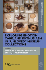 front cover of Exploring Emotion, Care, and Enthusiasm in “Unloved” Museum Collections
