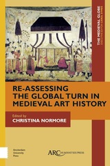 front cover of Re-Assessing the Global Turn in Medieval Art History