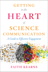 front cover of Getting to the Heart of Science Communication