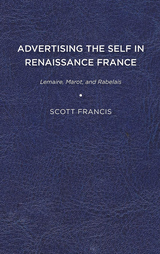 front cover of Advertising the Self in Renaissance France