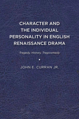 front cover of Character and the Individual Personality in English Renaissance Drama