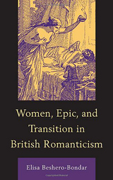 front cover of Women, Epic, and Transition in British Romanticism