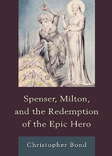 front cover of Spenser, Milton, and the Redemption of the Epic Hero
