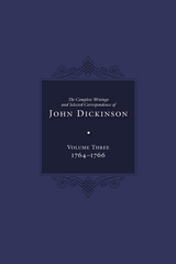 Complete Writings and Selected Correspondence of John Dickinson