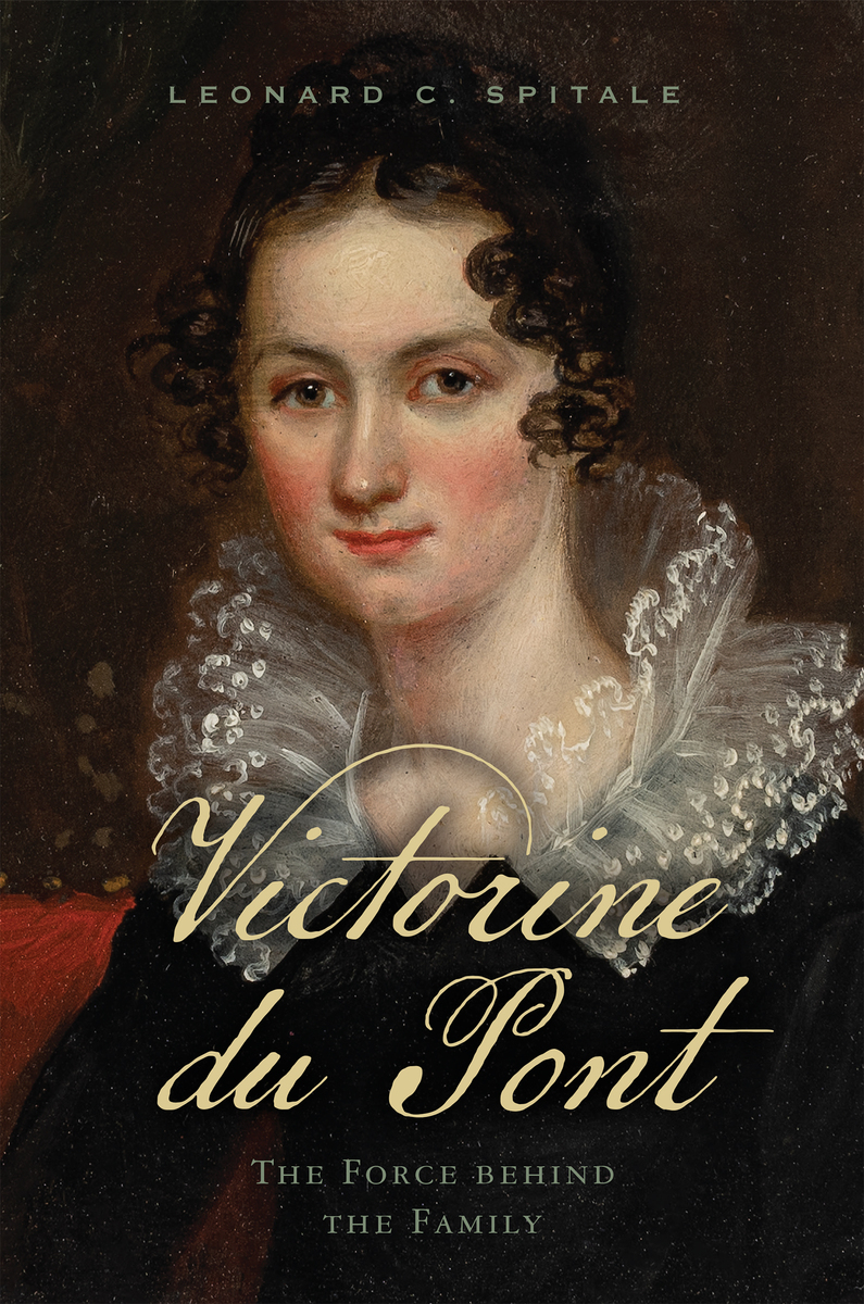 Victorine du Pont: The Force behind the Family (9781644532768): Leonard ...