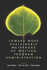 front cover of Toward More Sustainable Metaphors of Writing Program Administration