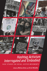 front cover of Hashtag Activism Interrogated and Embodied