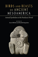front cover of Birds and Beasts of Ancient Mesoamerica