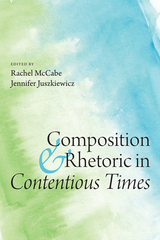 front cover of Composition and Rhetoric in Contentious Times