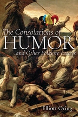 front cover of The Consolations of Humor and Other Folklore Essays