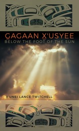 front cover of Gagaan X'usyee/Below the Foot of the Sun