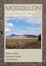 front cover of Mogollon Communal Spaces and Places in the Greater American Southwest