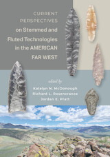 front cover of Current Perspectives on Stemmed and Fluted Technologies in the American Far West