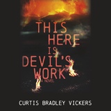 front cover of This Here Is Devil's Work