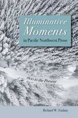front cover of Illuminative Moments in Pacific Northwest Prose