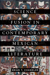 front cover of Science Fusion in Contemporary Mexican Literature