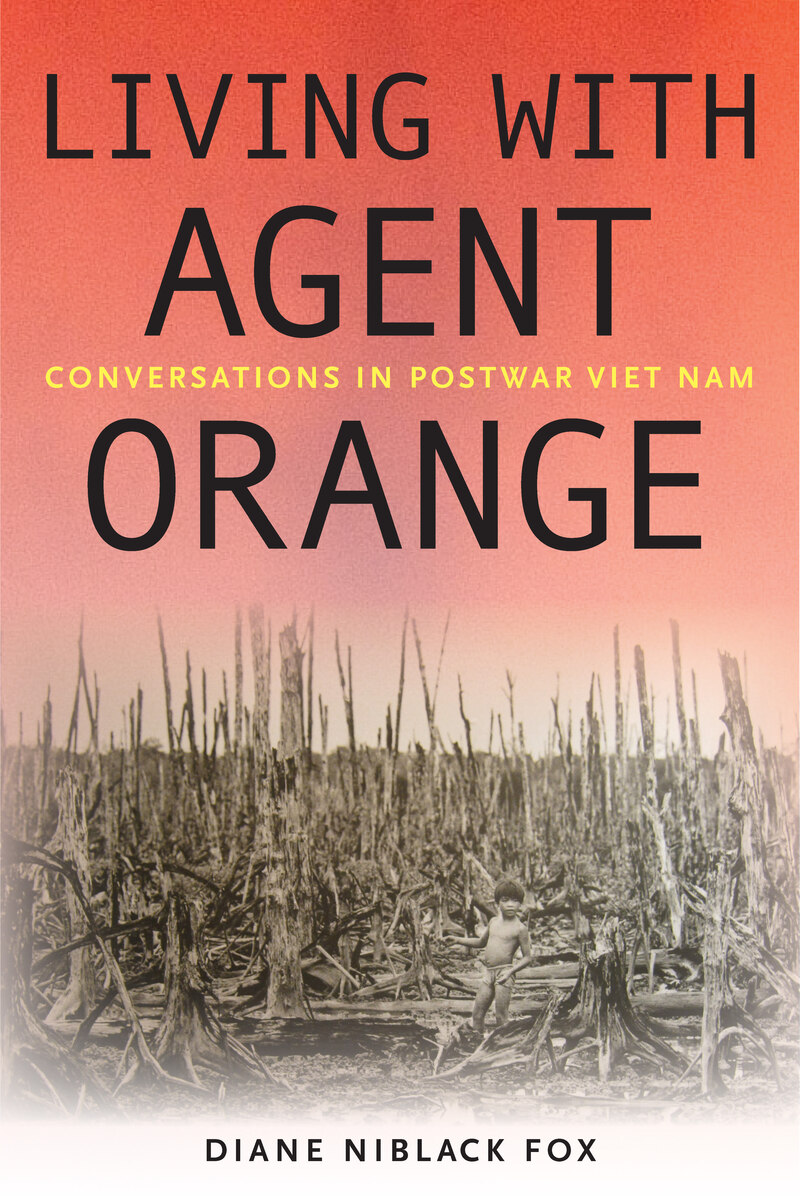 Living with Agent Orange: Conversations in Postwar Viet Nam  (9781625347473): Diane Niblack Fox - BiblioVault