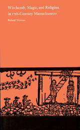 front cover of Witchcraft, Magic, and Religion in Seventeenth-Century Massachusetts