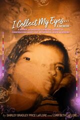 front cover of I Collect My Eyes . . . a Memoir