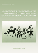 front cover of Archaeological Perspectives on the Transmission and Transformation of Culture in the Eastern Mediterranean