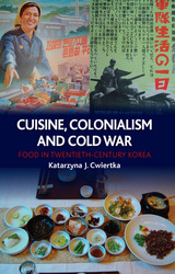 front cover of Cuisine, Colonialism and Cold War