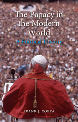 front cover of The Papacy in the Modern World