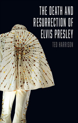 front cover of The Death and Resurrection of Elvis Presley