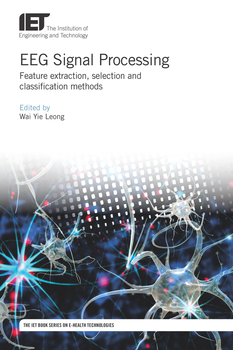 EEG Signal Processing Feature extraction, selection and classification