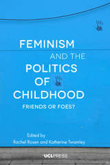 front cover of Feminism and the Politics of Childhood