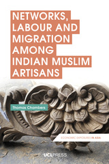 front cover of Networks, Labour and Migration Among Indian Muslim Artisans