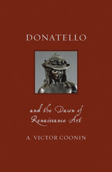 front cover of Donatello and the Dawn of Renaissance Art