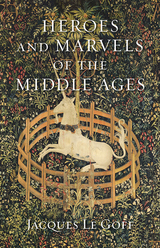 front cover of Heroes and Marvels of the Middle Ages