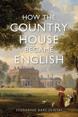 front cover of How the Country House Became English
