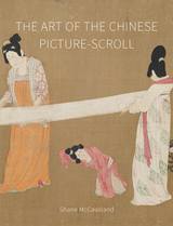 front cover of The Art of the Chinese Picture-Scroll