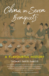 front cover of China in Seven Banquets