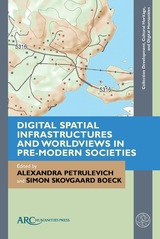 front cover of Digital Spatial Infrastructures and Worldviews in Pre-Modern Societies