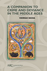 front cover of A Companion to Crime and Deviance in the Middle Ages