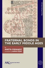 front cover of Fraternal Bonds in the Early Middle Ages