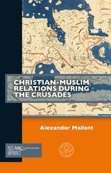 front cover of Christian-Muslim Relations during the Crusades