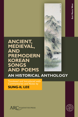front cover of Ancient, Medieval, and Premodern Korean Songs and Poems