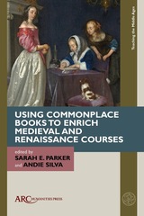 front cover of Using Commonplace Books to Enrich Medieval and Renaissance Courses