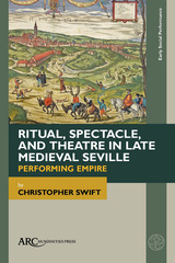 front cover of Ritual, Spectacle, and Theatre in Late Medieval Seville