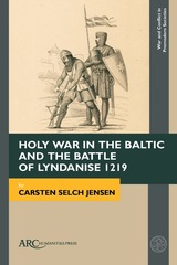 front cover of Holy War in the Baltic and the Battle of Lyndanise 1219